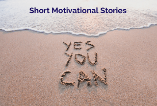 Motivational Stories for You to Keep Going