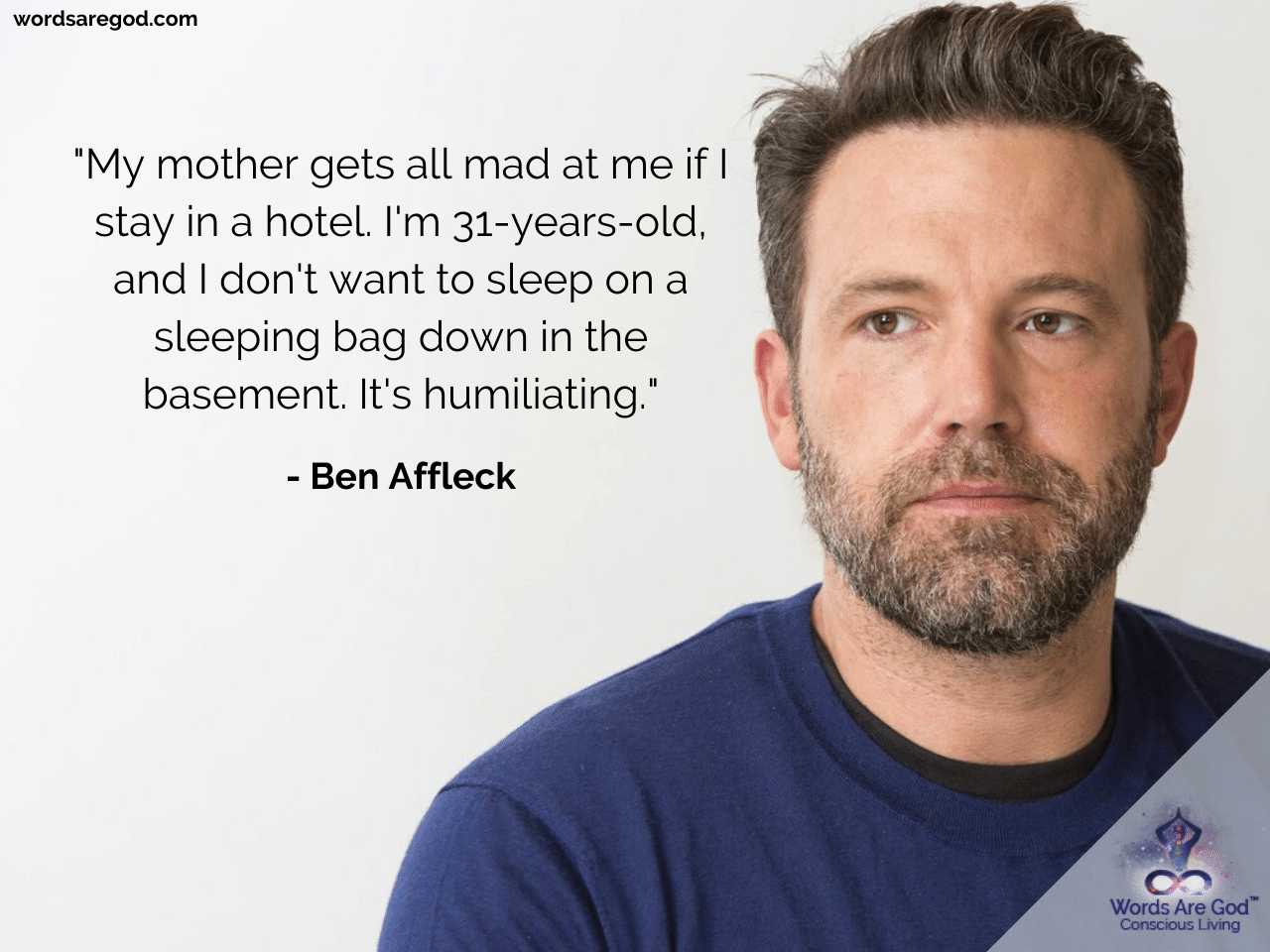 Ben Affleck Life Quotes by Ben Affleck