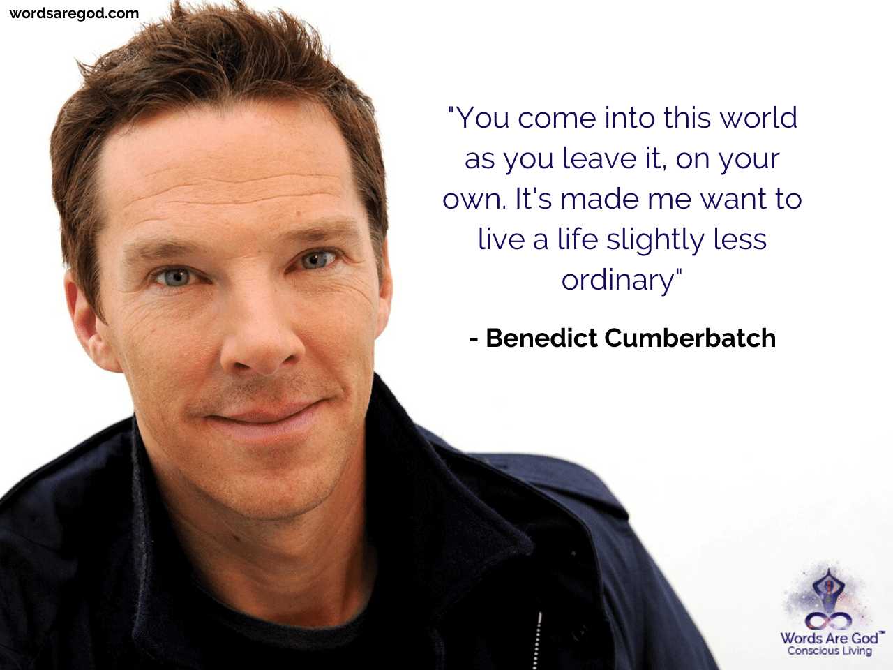 Benedict Cumberbatch Life Quote by Benedict Cumberbatch