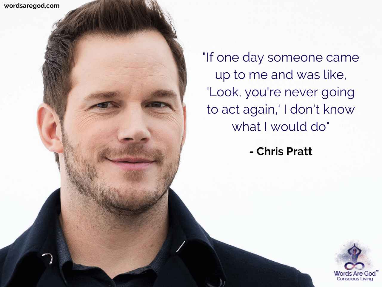 Chris Pratt Best Quote by Chris Pratt