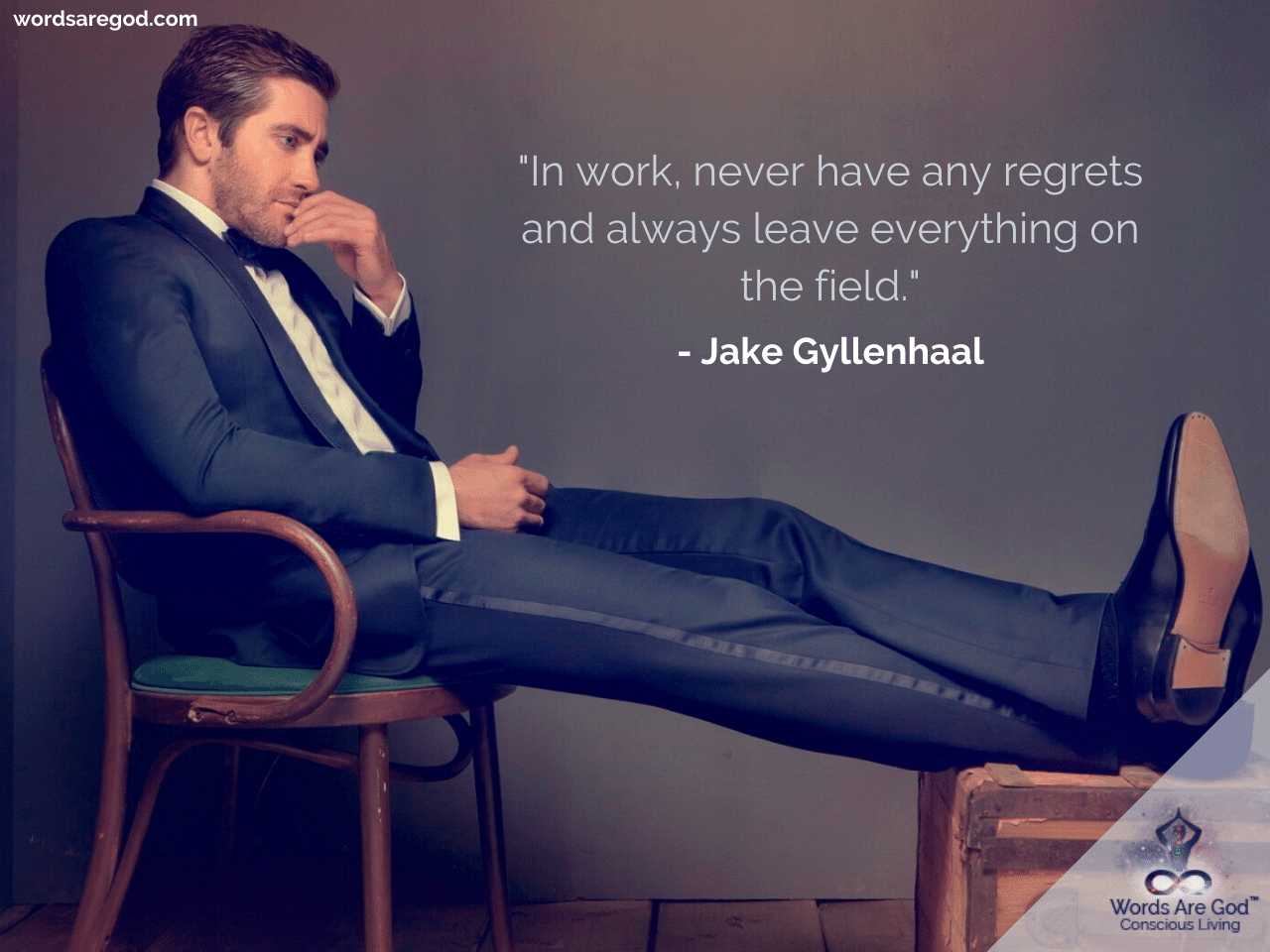 Jake Gyllenhaal Life Quotes by Jake Gyllenhaal