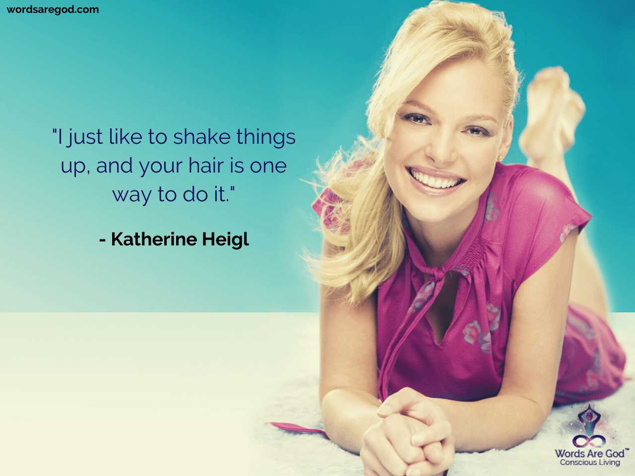 Katherine Heigl Best Quotes by Katherine Heigl