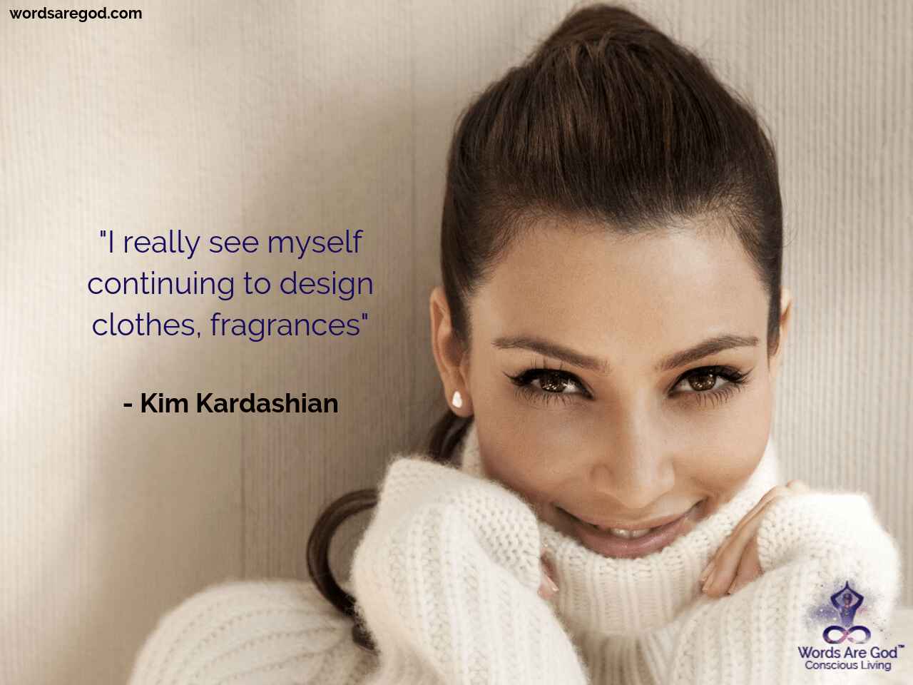 Kim Kardashian Life Quote by Kim Kardashian