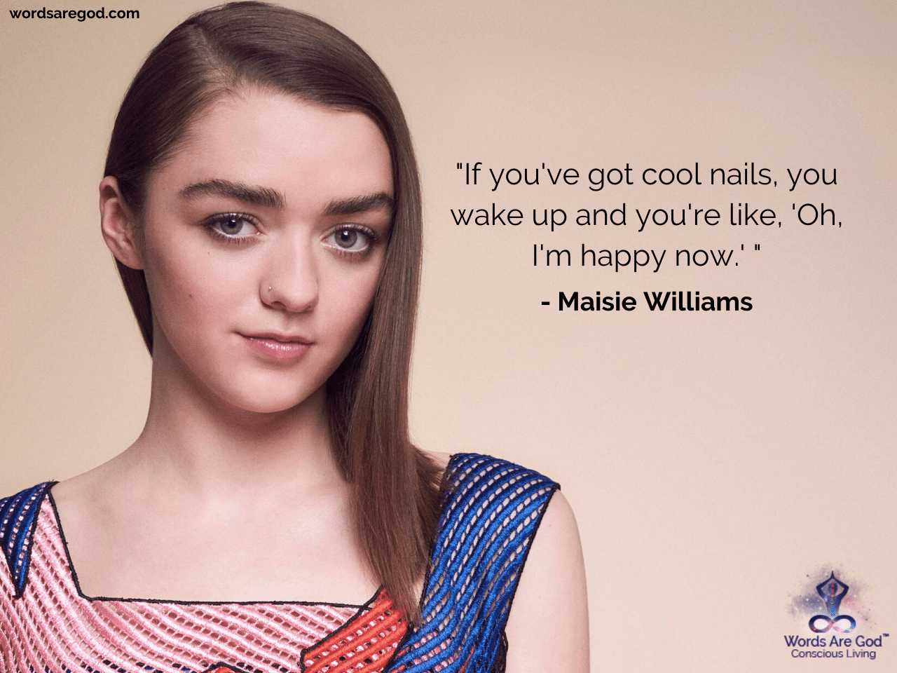 Maisie Williams Motivational Quotes by Maisie Williams