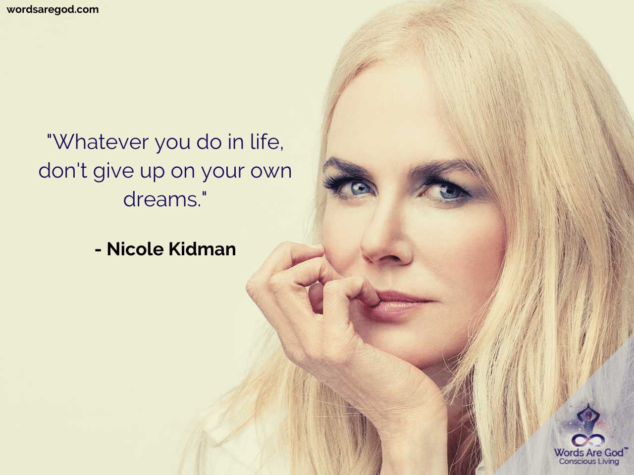 Nicole Kidman Life Quote by Nicole Kidman