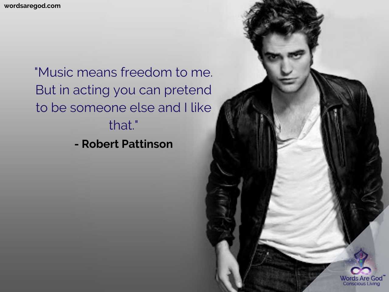 Robert Pattinson Best Quotes by Robert Pattinson