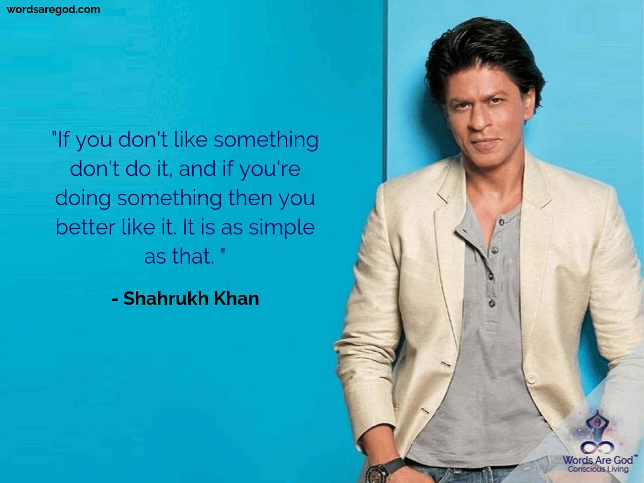 Shahrukh Khan Life Quote by Shahrukh Khan